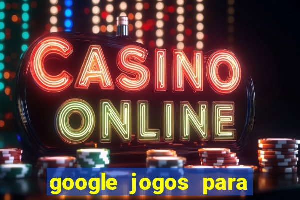 google jogos para ganhar dinheiro